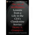 The Art of Intelligence: Lessons from a Life in the Cia's Clandestine Service