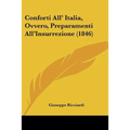 Conforti All' Italia, Ovvero, Preparamenti All'Insurrezione (1846)