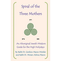 Spiral of the Three Mothers: An Aboriginal Wisdom Guide to the High Holydays