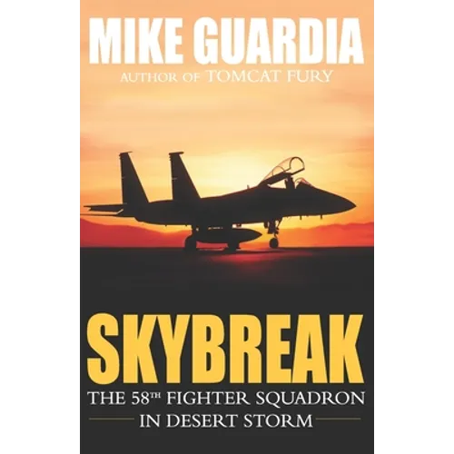 Skybreak: The 58th Fighter Squadron in Desert Storm