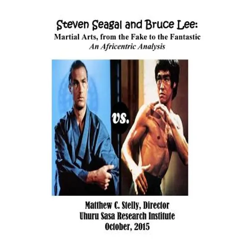 Steven Seagal and Bruce Lee: Martial Arts, from the Fake to the Fantastic: An Africentric Analysis