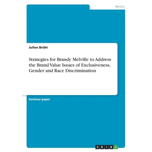 Strategies for Brandy Melville to Address the Brand Value Issues of Exclusiveness, Gender and Race Discrimination