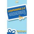Couponing 2.0: 101 Secrets to Find the Best Deals, Maximize Savings, and Become the Best Couponer You Can Be From A to Z