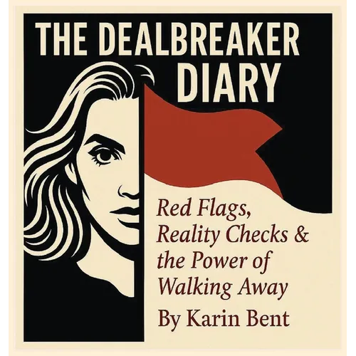 The Dealbreaker Diary: Red Flags, Reality Checks, & The Power Of Walking Away