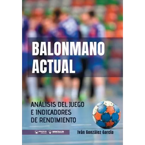 Balonmano Actual: Análisis del juego e indicadores de rendimiento