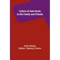 Letters of John Keats to His Family and Friends