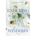 Knocking on Windows: A Memoir