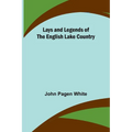 Lays and Legends of the English Lake Country