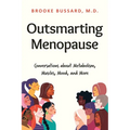 Outsmarting Menopause: Conversations about Metabolism, Muscles, Mood, and More