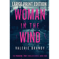 The Woman in the Wind: The Predator/ Prey Thriller Series: Book Four: Large Print Edition