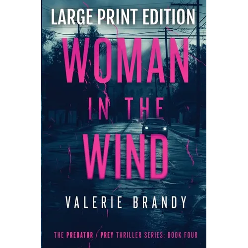 The Woman in the Wind: The Predator/ Prey Thriller Series: Book Four: Large Print Edition