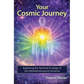 Your Cosmic Journey: Exploring the spiritual ecology of our multidimensional universe