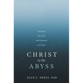 Christ in the Abyss: Cultivating Deep Faith Amid Depression and Despair