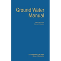 Ground Water Manual: A Guide for the Investigation, Development, and Management of Ground-Water Resources (A Water Resources Technical Publication)