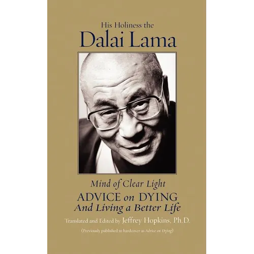 Mind of Clear Light: Advice on Living Well and Dying Consciously