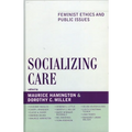 Socializing Care: Feminist Ethics and Public Issues