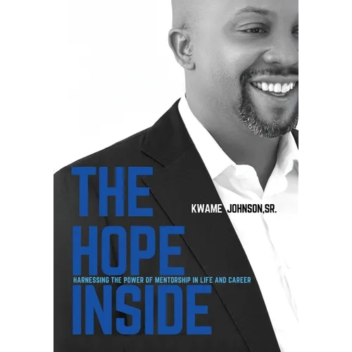 The Hope Inside: Harnessing The Power of Mentorship in Life and Career