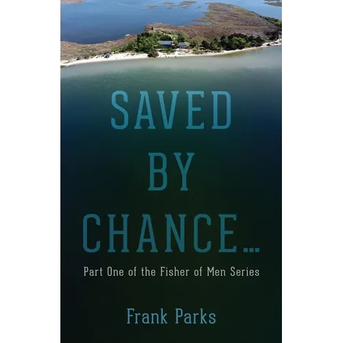 Saved by Chance...: Part One of the Fisher of Men Series
