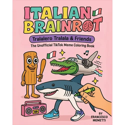 Italian Brainrot: Tralalero Tralala & Friends - The Unofficial TikTok Meme Coloring Book