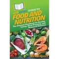 HowExpert Guide to Food and Nutrition: The Ultimate Handbook for Healthy Eating, Meal Planning, and Balanced Nutrition