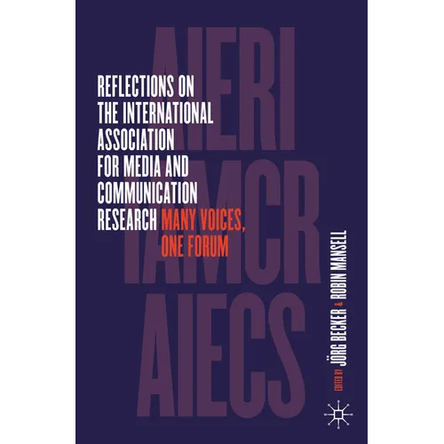 Reflections on the International Association for Media and Communication Research: Many Voices, One Forum