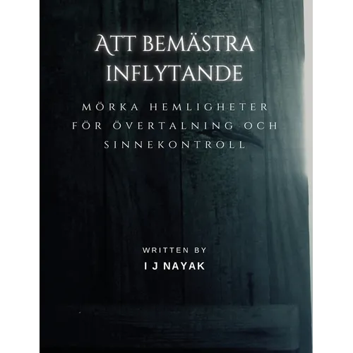 Att bemästra inflytande: mörka hemligheter för övertalning och sinnekontroll