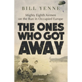 The Ones Who Got Away: Mighty Eighth Airmen on the Run in Occupied Europe