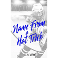 Name From a Hat Trick: A Steamy M/M Hockey Romance