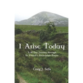 I Arise Today: A 40 Day Journey Through St. Patrick's Breastplate Prayer