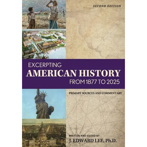 Excerpting American History from 1877 to 2025: Primary Sources and Commentary