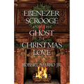Ebenezer Scrooge and the Ghost of Christmas Love
