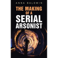 The Making of a Serial Arsonist