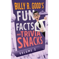 Billy B. Good's Fun Facts and Trivia Snacks: Volume 2