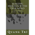 Making Friends With Our Mind: A Basic Guide to Buddhist Meditation