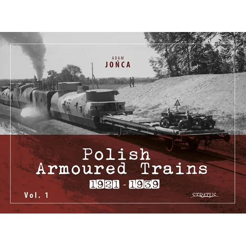 Polish Armoured Trains 1921-1939 Vol. 1