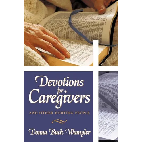 Devotions for Caregivers: and Other Hurting People