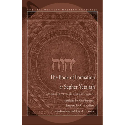 The Book of Formation or Sepher Yetzirah: Attributed to Rabbi Akiba Ben Joseph