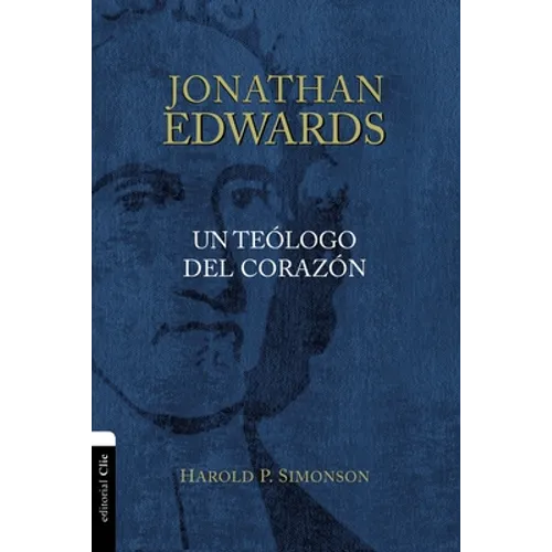 Las Jonathan Edwards, un te��logo del coraz��n