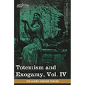 Totemism and Exogamy, Vol. IV (in Four Volumes)
