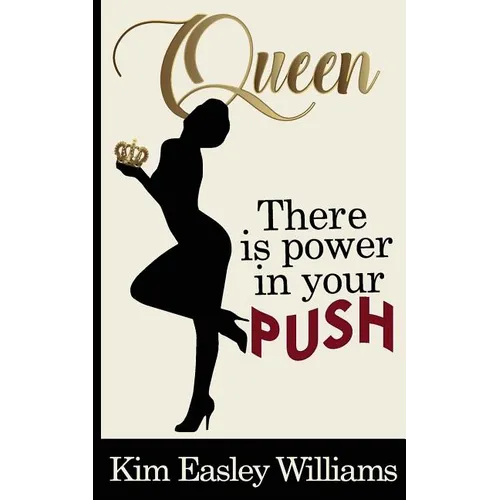 Queen, There is Power in your Push