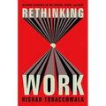 Rethinking Work: Seismic Changes in the Where, When, and Why