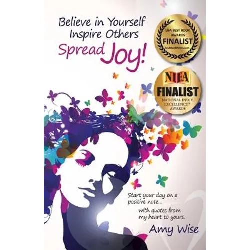 Believe in Yourself Inspire Others Spread Joy!: Start your day on a positive note...with quotes from my heart to yours.