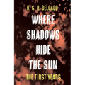 Where Shadows Hide the Sun, The First Years
