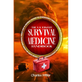 The Ultimate Survival Medicine Handbook: Your Step-by-Step Natural First Aid-Herbal Guide to Emergency Preparedness from Childhood to Adulthood