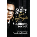 The Story of Earl Nightingale and His Strangest Secret: The Biography of the Father of Self-Help, Personal Development, and Motivation