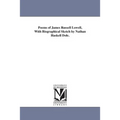 Poems of James Russell Lowell, With Biographical Sketch by Nathan Haskell Dole.