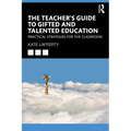 The Teacher's Guide to Gifted and Talented Education: Practical Strategies for the Classroom