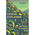 Ezekiel Explored: Getting to Know God
