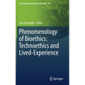 Phenomenology of Bioethics: Technoethics and Lived-Experience
