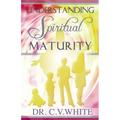 Understanding Spiritual Maturity